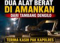 Dua Alat Berat Di Amankan Dari Tambang Dengilo : Terima Kasih Pak Kapolres